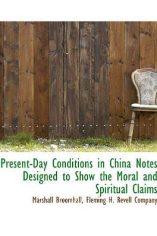 Cover of Present-Day Conditions in China Notes Designed to Show the Moral and Spiritual Claims