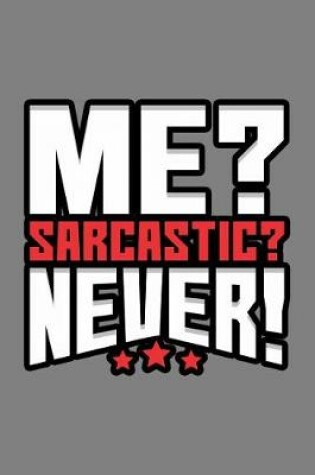 Cover of Me sarcastic Never