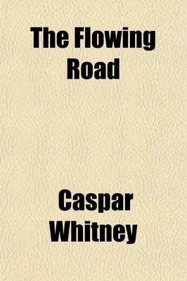 Book cover for The Flowing Road; Adventuring on the Great Rivers of South America