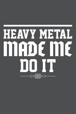 Book cover for Heavy Metal Made Me Do It