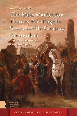 Cover of The Mass Market for History Paintings in Seventeenth-Century Amsterdam