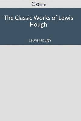 Book cover for The Classic Works of Lewis Hough