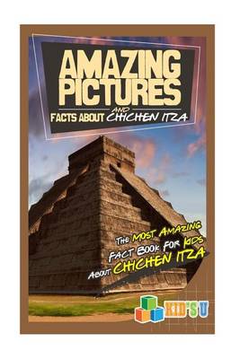 Book cover for Amazing Pictures and Facts about Chichen Itza
