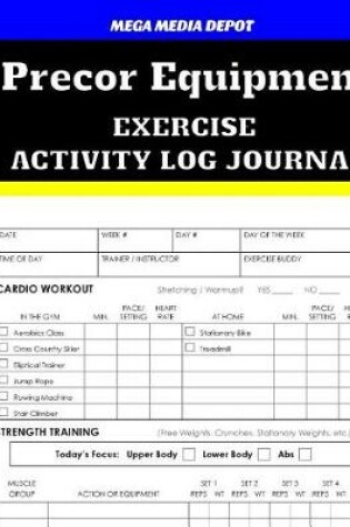 Cover of Precor Equipment Exercise Activity Log Journal