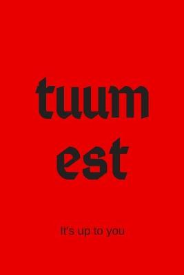 Book cover for tuum est - It's up to you