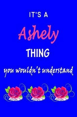 Cover of It's A Ashely Thing You Wouldn't Understand