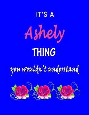 Book cover for It's A Ashely Thing You Wouldn't Understand