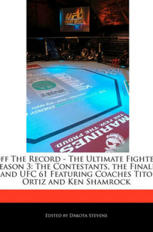 Cover of Off the Record - The Ultimate Fighter Season 3