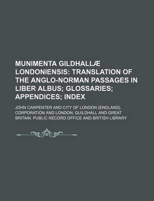 Book cover for Munimenta Gildhallae Londoniensis; Translation of the Anglo-Norman Passages in Liber Albus Glossaries Appendices Index