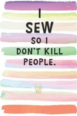 Cover of I Sew So I Don't Kill People