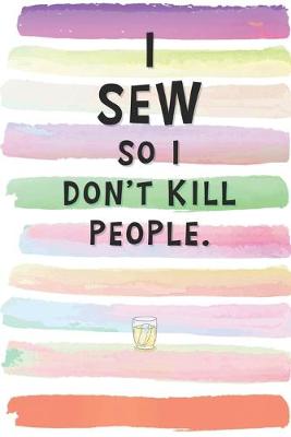 Book cover for I Sew So I Don't Kill People