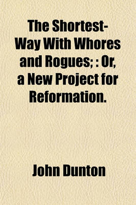 Book cover for The Shortest-Way with Whores and Rogues;