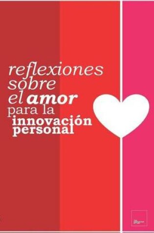 Cover of REFLEXIONES sobre el AMOR para la INNOVACION PERSONAL