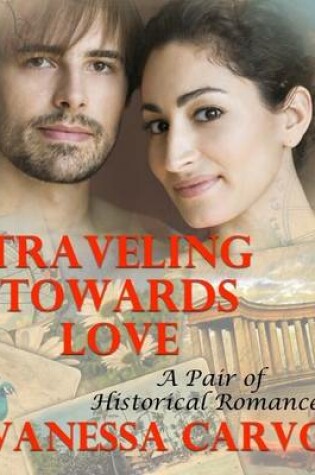 Cover of Traveling Towards Love: A Pair of Historical Romances