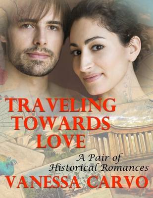 Book cover for Traveling Towards Love: A Pair of Historical Romances