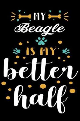 Book cover for My Beagle Is My Better Half Beagle