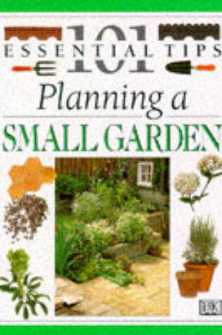 Cover of DK 101s:  17 Planning A Small Garden