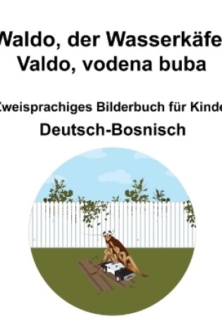 Cover of Deutsch-Bosnisch Waldo, der Wasserkäfer / Valdo, vodena buba Zweisprachiges Bilderbuch für Kinder