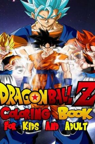 Cover of Dragon Ball Z Coloring Book for Kids and Adults