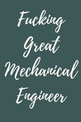 Cover of Fucking Great Mechanical Engineer