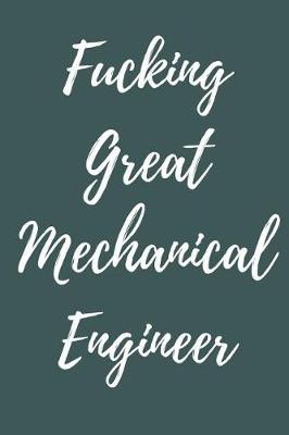 Book cover for Fucking Great Mechanical Engineer