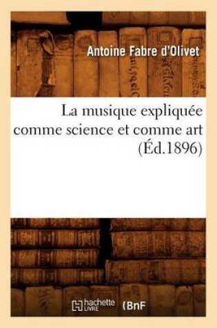 Cover of La Musique Expliquee Comme Science Et Comme Art (Ed.1896)