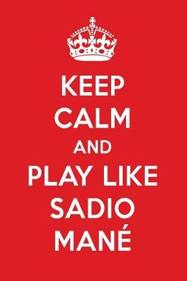 Book cover for Keep Calm and Play Like Sadio Mane