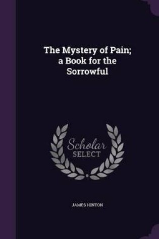 Cover of The Mystery of Pain; A Book for the Sorrowful