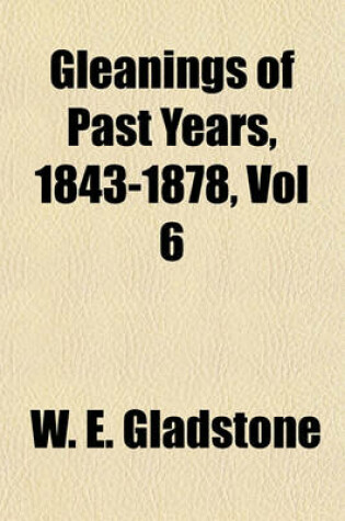 Cover of Gleanings of Past Years, 1843-1878, Vol 6