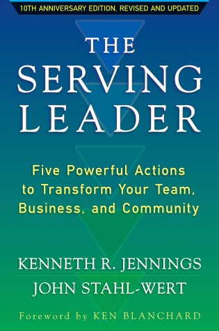 Cover of The Serving Leader: Five Powerful Actions to Transform Your Team, Business, and Community