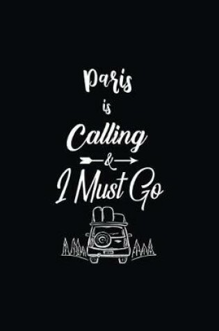 Cover of Paris Is Calling & I Must Go