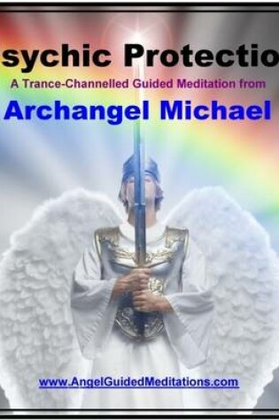 Cover of Psychic Protection with Archangel Michael - Guided Meditation