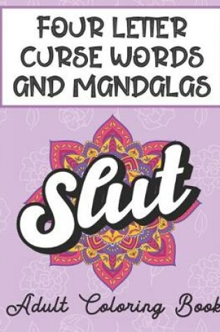 Cover of Four Letter Curse Words And Mandalas Adult Coloring Book
