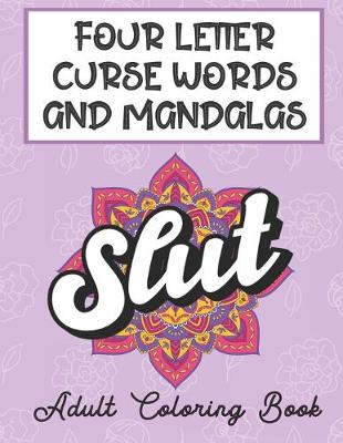 Book cover for Four Letter Curse Words And Mandalas Adult Coloring Book