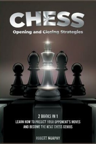 Cover of Chess Opening and Closing Strategies [2 Books in 1]