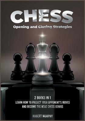 Book cover for Chess Opening and Closing Strategies [2 Books in 1]