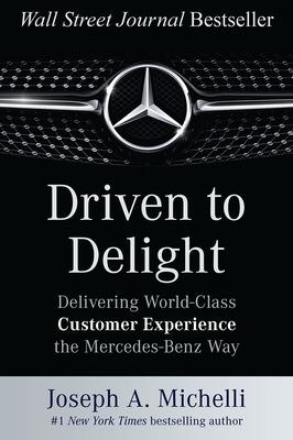 Book cover for Driven to Delight: Delivering World-Class Customer Experience the Mercedes-Benz Way