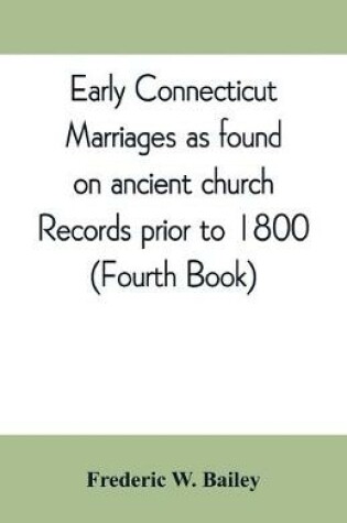 Cover of Early Connecticut marriages as found on ancient church records prior to 1800