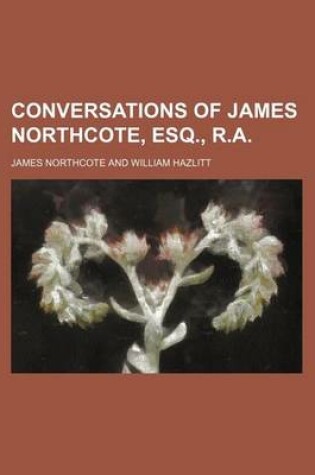 Cover of Conversations of James Northcote, Esq., R.A.