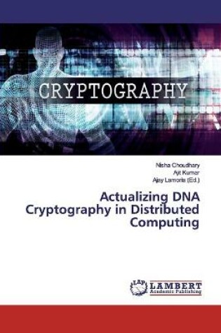 Cover of Actualizing DNA Cryptography in Distributed Computing