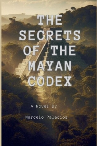 Cover of The Secrets of the Mayan Codex