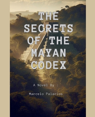 Book cover for The Secrets of the Mayan Codex