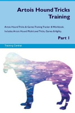 Cover of Artois Hound Tricks Training Artois Hound Tricks & Games Training Tracker & Workbook. Includes
