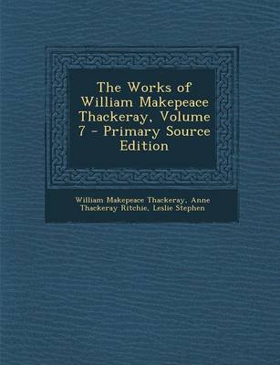 Book cover for Works of William Makepeace Thackeray, Volume 7