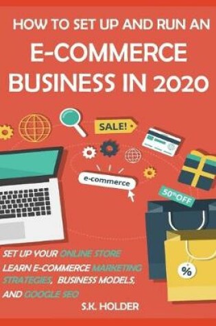 Cover of How to Set Up and Run an E-Commerce Business in 2020