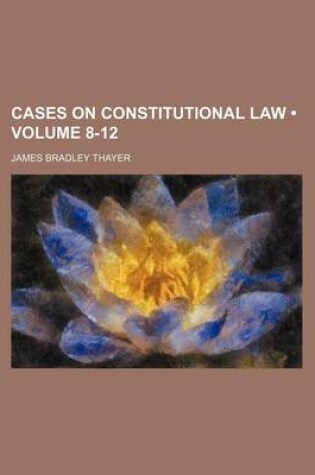 Cover of Cases on Constitutional Law (Volume 8-12)