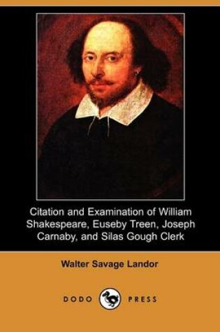 Cover of Citation and Examination of William Shakespeare, Euseby Treen, Joseph Carnaby, and Silas Gough Clerk (Dodo Press)