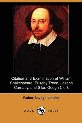 Book cover for Citation and Examination of William Shakespeare, Euseby Treen, Joseph Carnaby, and Silas Gough Clerk (Dodo Press)