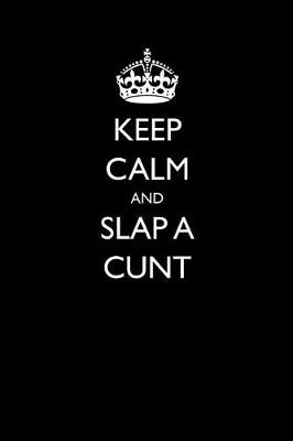 Book cover for Keep Calm and Slap a Cunt