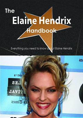 Book cover for The Elaine Hendrix Handbook - Everything You Need to Know about Elaine Hendrix